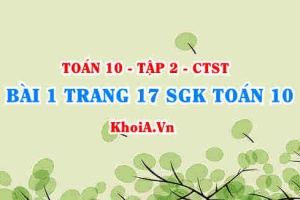 Bài 1 trang 17 SGK Toán 10 tập 2 Chân trời sáng tạo